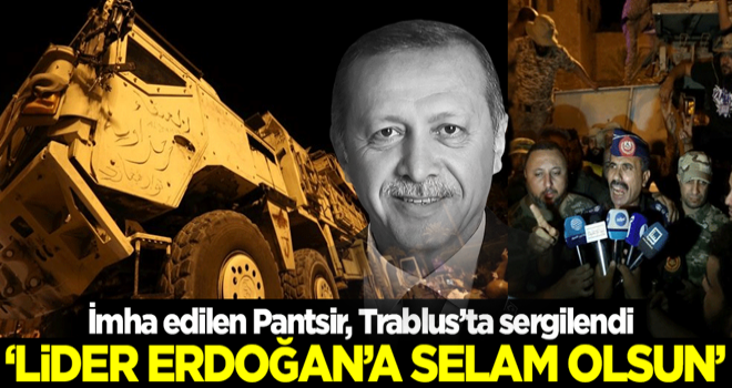 İmha edilen Pantsir, Trablus’ta sergilendi: Lider Erdoğan’a selam olsun