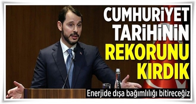 Bakan Albayrak: "Cumhuriyet tarihinin rekorunu kırdık" .