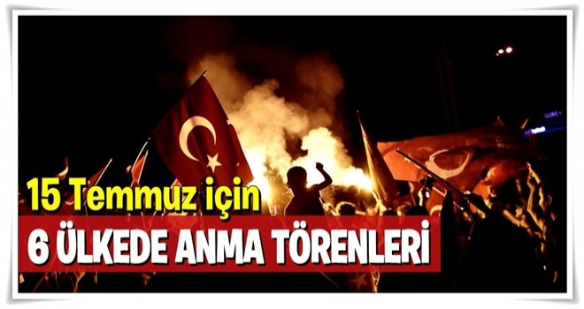 6 ülkede törenler düzenlenecek