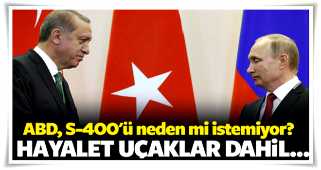 İşte ABD'nin S-400'ü istememesinin gerçek nedeni