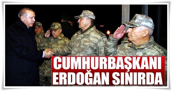 Cumhurbaşkanı Erdoğan'dan sınırda ziyaret