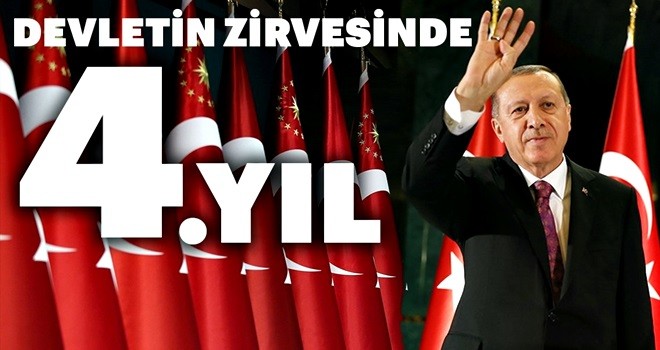 Başkan Erdoğan'ın devletin zirvesindeki 4. yılı