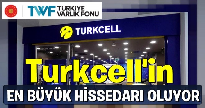 Türkiye Varlık Fonu Turkcell'in hissedarı oluyor