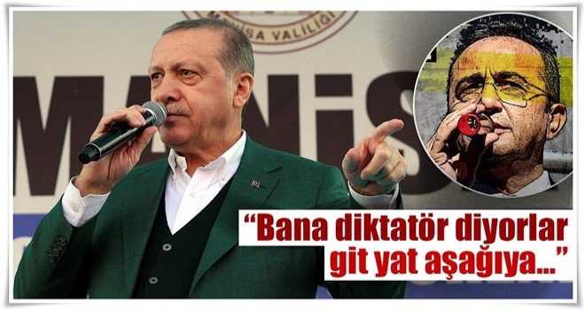 Cumhurbaşkanı Erdoğan: ''Git yat aşağı''