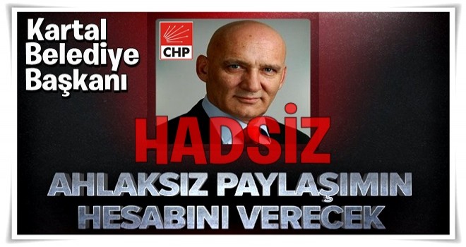 CHP'li Kartal Belediyesi'nin skandal paylaşımına soruşturma .