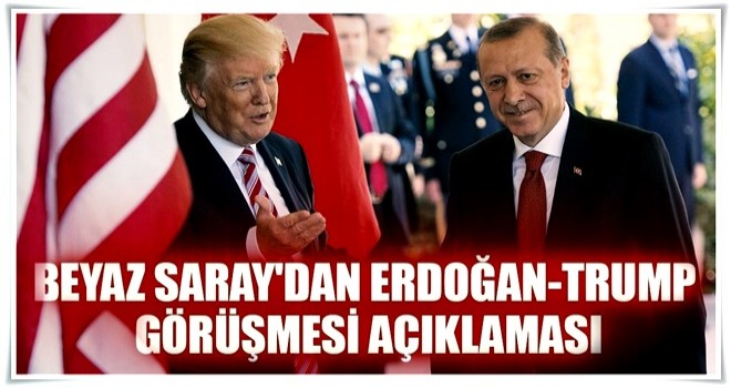 Beyaz Saray'dan Erdoğan-Trump görüşmesi açıklaması