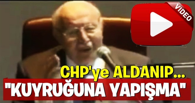 Merhum Erbakan böyle uyarmıştı: CHP'ye aldanıp kuyruğuna yapışma