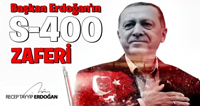 Erdoğan'ın S-400 zaferi