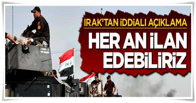 Irak'tan iddialı açıklama: Her an Musul'un kurtuluşunu ilan edebiliriz