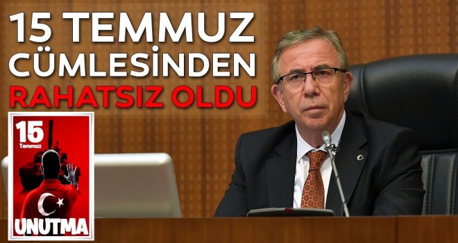 Mansur Yavaş 15 Temmuz cümlesinden rahatsız oldu