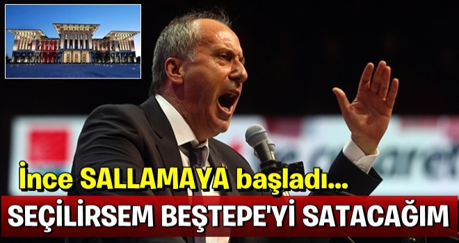 İnce'den Cumhurbaşkanlığı açıklaması: Seçilirsem...