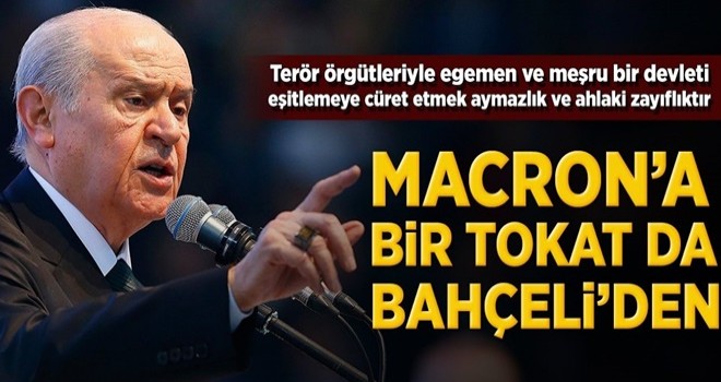 Macron'a bir tokat da Bahçeli'den! .