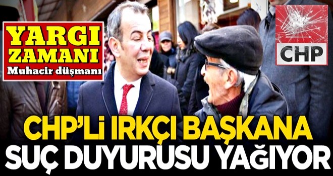 CHP’li ırkçı başkana suç duyurusu yağıyor