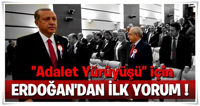 Cumhurbaşkanı Erdoğan'dan Kılıçdaroğlu'nun "Adalet Yürüyüşü" için ilk yorum