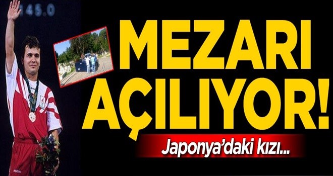 Flaş! Naim Süleymanoğlu'nun mezarı açılıyor!