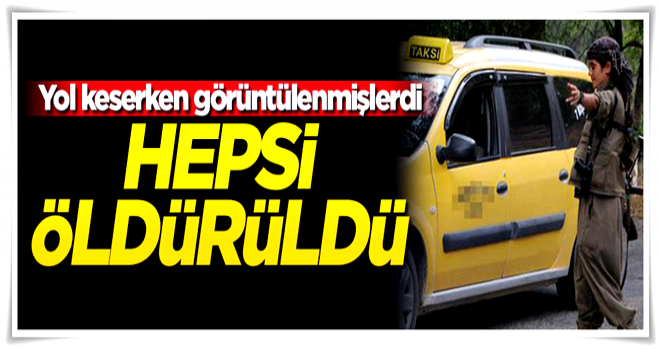 Yol keserken görüntülenen o teröristler öldürüldü