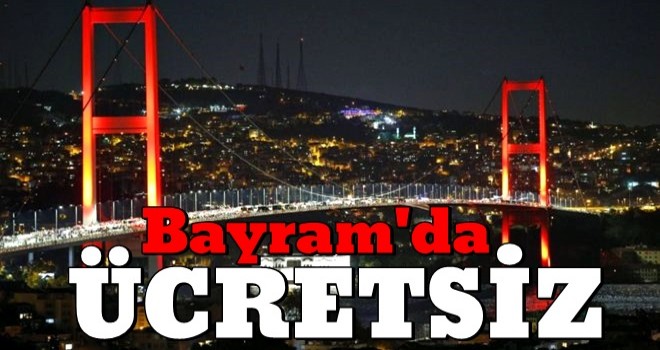 Bayram boyunca ücretsiz olacak