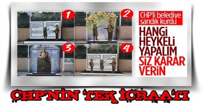 TEK BİLDİKLERİ..CHP'li İzmit Belediyesi dikeceği heykeli halk oylamasına sundu