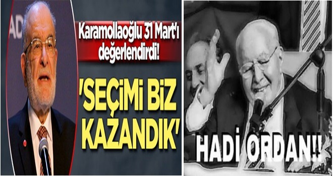 Karamollaoğlu 31 Mart'ı değerlendirdi! 'Seçimi biz kazandık'
