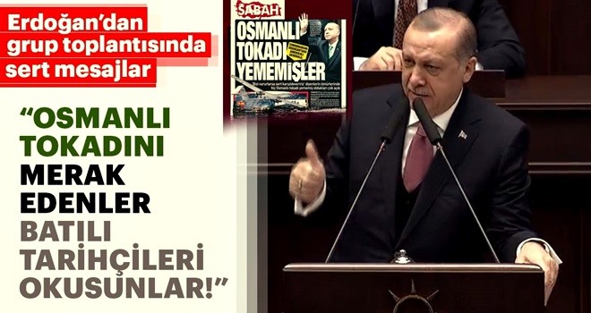 Cumhurbaşkanı Erdoğan: Osmanlı tokadını merak edenler batılı tarihçileri okusunlar