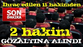 2 hakim gözaltına alındı