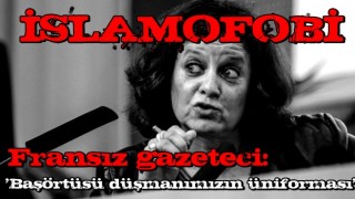 ALÇAK Fransız gazeteci: Başörtüsü düşmanımızın üniforması