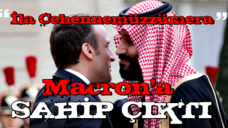 ALÇAKSINIZ... Suudi Arabistan'dan İslam düşmanı Macron'a destek!