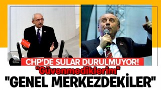 CHP'li Muharrem İnce'den flaş açıklama: Güvenmediklerim genel merkezdekiler .