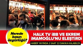 CHP'nin basın özgürlüğü 2 saat 22 dakika sürdü! Halk TV İBB haberini böyle değiştirdi