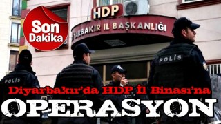 Diyarbakır'da HDP İl Binası'na operasyon: Gözaltına alınanlar var