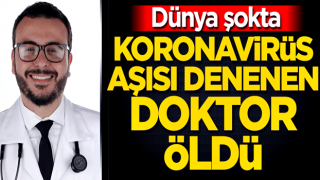 Dünya şokta! Koronavirüs aşısı denenen doktor öldü