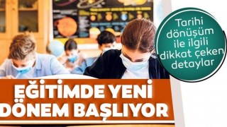 Eğitimde yeni dönem başlıyor! İşte tarihi dönüşüm ile ilgili dikkat çeken detaylar...