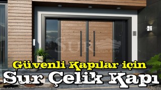 Güvenli Kapılar için Sur Çelik Kapı Tercih Edin