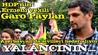 HDP'nin Ermeni vekili Garo Paylan: Azerbaycan da sivilleri hedef alıyor