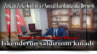 İrfan Bucak, İskenderun saldırısını kınadı