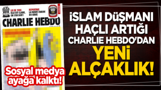 İslam düşmanı haçlı artığı Charli Hebdo'dan yeni alçaklık! Sosyal medya ayağa kalktı