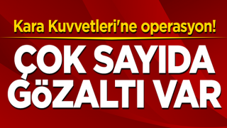 Kara Kuvvetleri'ne operasyon! Çok sayıda gözaltı var