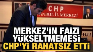 Merkez'in faizi yükseltmemesi CHP'yi rahatsız etti