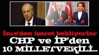 Muharrem İnce'den işaret bekliyorlar! CHP ve İYİ Parti’den 10'a yakın milletvekili...