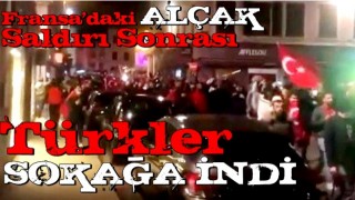 Türkler sokağa indi! Alçak saldırının ardından Fransa karıştı...