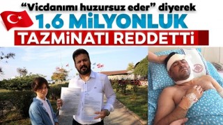 Vicdanımı huzursuz eder dedi... 1.6 milyonluk tazminatı reddetti!