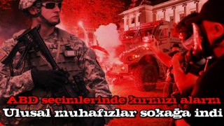 ABD seçimlerinde kırmızı alarm! Ulusal muhafızlar sokağa indi