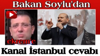 Bakan Soylu'dan ekrem'e Kanal İstanbul cevabı