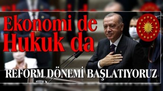 Başkan Erdoğan: Ekonomide ve hukukta yeni bir reform dönemi başlatıyoruz