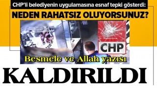 CHP'li belediyeden tepki çeken uygulama! BESMELE ve ALLAH yazısı kaldırıldı .