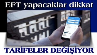 EFT yapacaklar dikkat! Tarife değişiyor