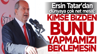 Ersin Tatar: Kimse bizden bunu beklemesin