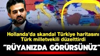 Hollanda'da skandal Türkiye haritası! Türk milletvekili 'Rüyanızda görürsünüz' diyerek düzelttirdi