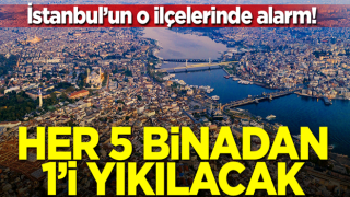 İstanbul'da 2 ilçede alarm! Her 5 binadan 1'i yıkılacak