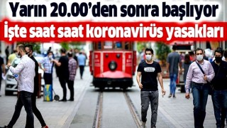 İşte saat saat yeni koronavirüs yasakları! Yarın 20.00'den sonra başlıyor